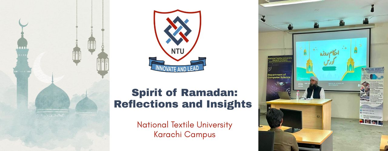 Spirit of Ramadan: Reflections and Insights Held at National Textile University – Karachi Campus