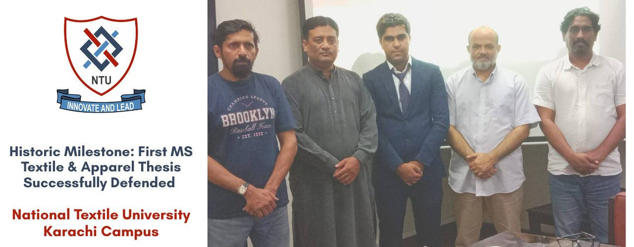 NTU Karachi Campus Achieves a Historic Milestone with Its First MS Textile and Apparel Thesis Defense